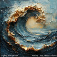 Where the Oceans Collide - Evgeny Bardyuzha