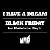I Have a Dream - Black Friday & Benjamin Kristof Rakun & Martin Luther King Jr.