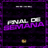 Final de Semana - MC RD & DJ Bill