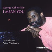 I Mean You - Jay Anderson & Adam Nussbaum & George Cables