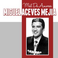 Mal de Amores - Miguel Aceves Mejia