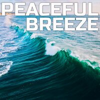 Soothing Peaceful Breeze - Atmospheres Soundscapes & Peaceful Soundscapes & Sleep Ambience & Ocean Sounds