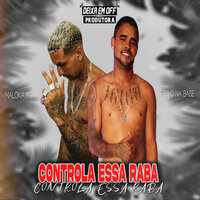 Controla Essa Raba - Maloka Mc & Trevo Na Base