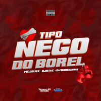 Tipo Nego do Borel - DJotac & MC Delux & DJ Igoriginal