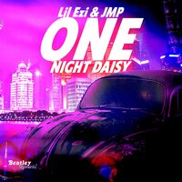 One Night Daisy - JMP & Lil Ezi