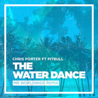 The Water Dance (feat. Pitbull) - Chris Porter & Pitbull