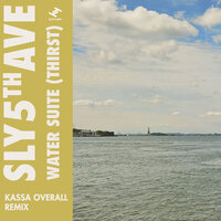 Water Suite (Thirst) - Sly5thAve & Kassa Overall