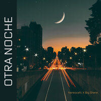 Otra Noche - NereoCefc & Big Shenn