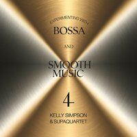 Smooth Bossas 48 - Kelly Simpson & Supaquartet