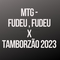 Mtg - Fudeu , Fudeu X Tamborzão 2023 - DJ PATRYK DA BAIXADA & DjWaguinho