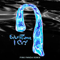 EveryTime I Cry - Ava Max & Pink Panda