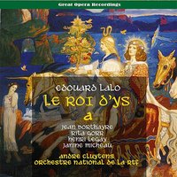 Le Roi d'Ys: Act II, Tableau I, "Que ta justice fasse taire" - Rita Gorr & Henri Legay & Jean Borthayre & Orchestre National de la RTF