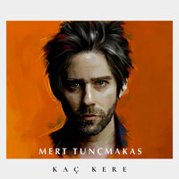 Kaç Kere - Mert Tunçmakas
