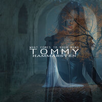 What Comes to Your Mind - Tommy Hammarsten