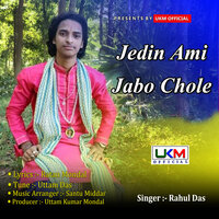 Jedin Ami Jabo Chole - Rahul Das