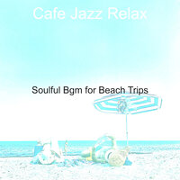 Thrilling Beach Trips - Cafe Jazz Relax