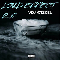 Loud Effect 2.0 - VDJ WIZKEL & DJ WIZKEL