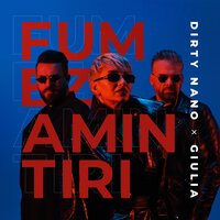 Fumez amintiri - Dirty Nano & Giulia