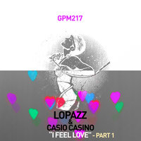I Feel Love - Lopazz & Casio Casino & Tuff City Kids