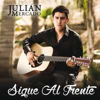 Sigue Al Frente - Julián Mercado