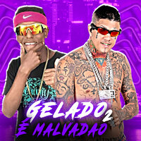 Gelado É Malvadão 2 - Lipinho Tatuador & Gelado rei delas