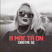 A Mãe Tá On - Cristal GC