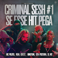 Criminal Sesh #1 - Se Esse Hit Pega - CMK & Gta Postura & Ringtuni & SL MC & realques7 & MC Piloto