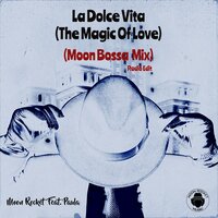 La Dolce Vita (The Magic Of Love) - Moon Rocket & Paula