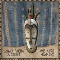 We Afro Shamans - Janax Pacha & Yagum