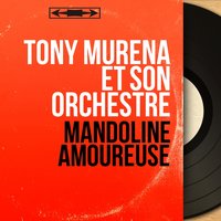 Toi l'amour - Tony Murena Et Son Orchestre
