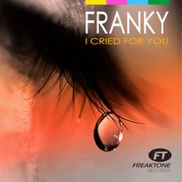 I Cried for You - FRANKY & Ed Marquis