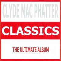 The Way I Feel - Clyde Mac Phatter