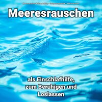 Relaxen am Ufer - Entspannungsmusik & Meeresrauschen & Meeresrauschen Wolfram Behling