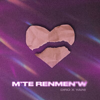 M'te Renmen'w - Dro x Yani