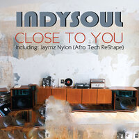 Close To You - Indysoul