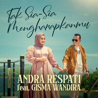 Tak Sia Sia Mengharapkanmu - Andra Respati & Gisma Wandira