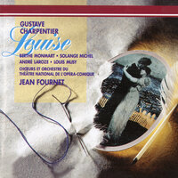 G. Charpentier: Louise, Act I: Moi, je vous avais remarqué - Berthe Monmart & André Laroze & Orchestra Of The Opera Comique Paris & Jean Fournet & Густав Шарпантье