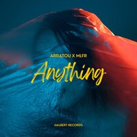 Anything - MLFR & ARRATOU