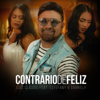 Contrário de Feliz - Luiz Claudio & Estefany e Gabriely