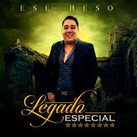 Ese Beso - Legado Especial