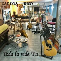Toda la Vida Tu - Carlos Rico