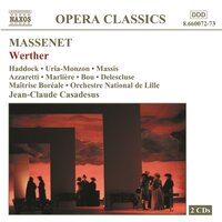 Werther, Act III - Werther... Werther... - Jaël Azzaretti & Beatrice Uria-Monzon & Jean Delescluse & René Massis & Marcus Haddock & Jean-Sébastien Bou & Жюль Массне