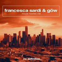 House Healed Me - Francesca Sardi & Gow