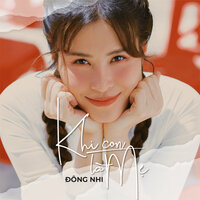 Khi Con Là Mẹ - Đông Nhi