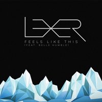 Feels Like This - lexer & Belle Humble & GoldFish