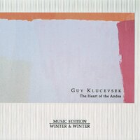 The Heart of the Andes (Suite): The Heart of the Andes - Guy Klucevsek
