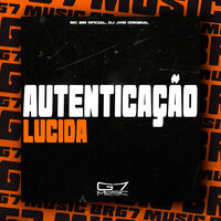 Autenticação Lúcida - Mc BM Oficial & DJ JVM Original