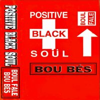 Boul Falé - Positive Black Soul & Baaba Maal & Alioune Kasse