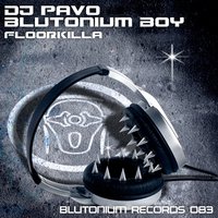 Floorkilla - DJ Pavo & Blutonium Boy & DJ Neo