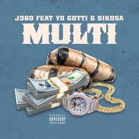 Multi - J360 & Yo Gotti & Sikosa